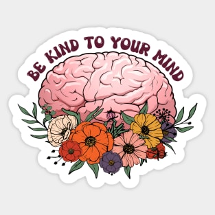 be kind to your mind Sticker